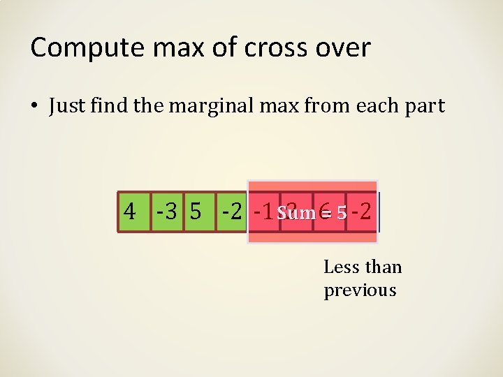 Compute max of cross over • Just find the marginal max from each part