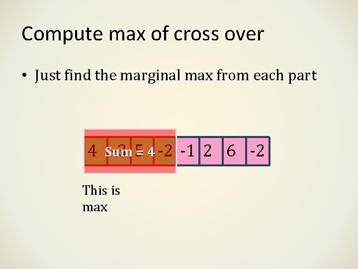 Compute max of cross over • Just find the marginal max from each part