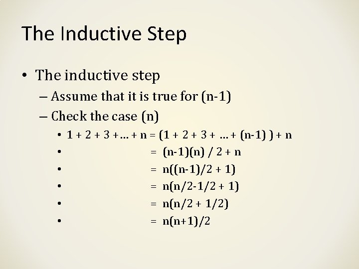 The Inductive Step • The inductive step – Assume that it is true for