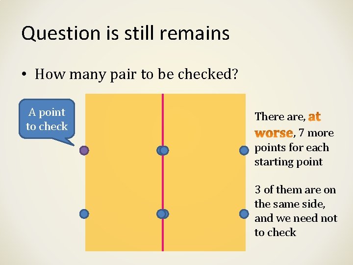 Question is still remains • How many pair to be checked? A point to