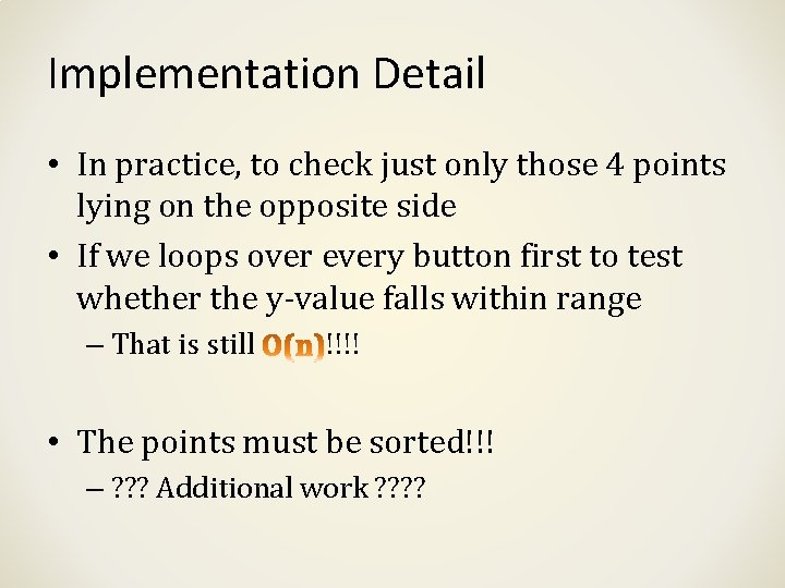 Implementation Detail • In practice, to check just only those 4 points lying on