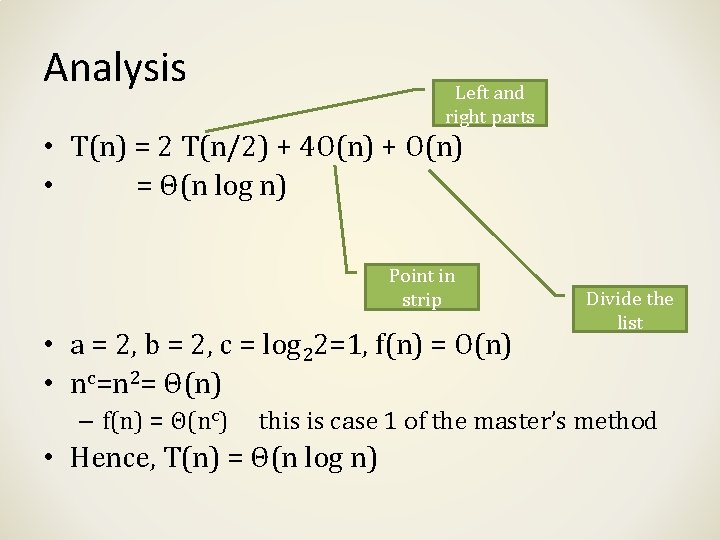 Analysis Left and right parts • T(n) = 2 T(n/2) + 4 O(n) +