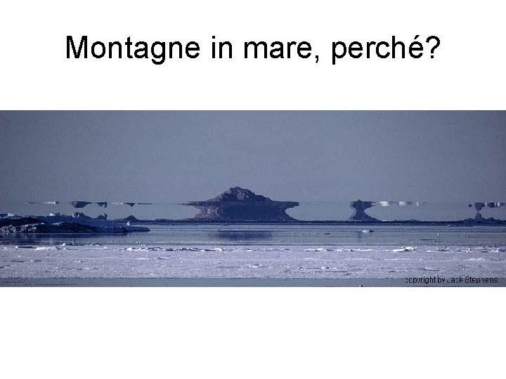 Montagne in mare, perché? 