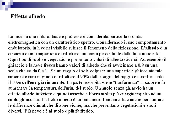 Effetto albedo La luce ha una natura duale e può essere considerata particella o