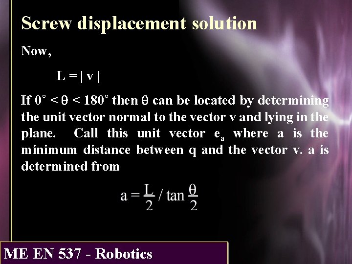 Screw displacement solution Now, L=|v| If 0˚ < q < 180˚ then q can