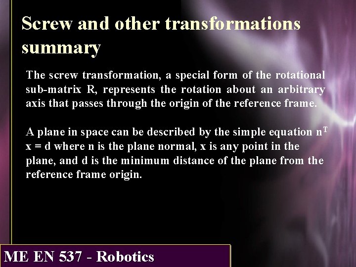 Screw and other transformations summary The screw transformation, a special form of the rotational