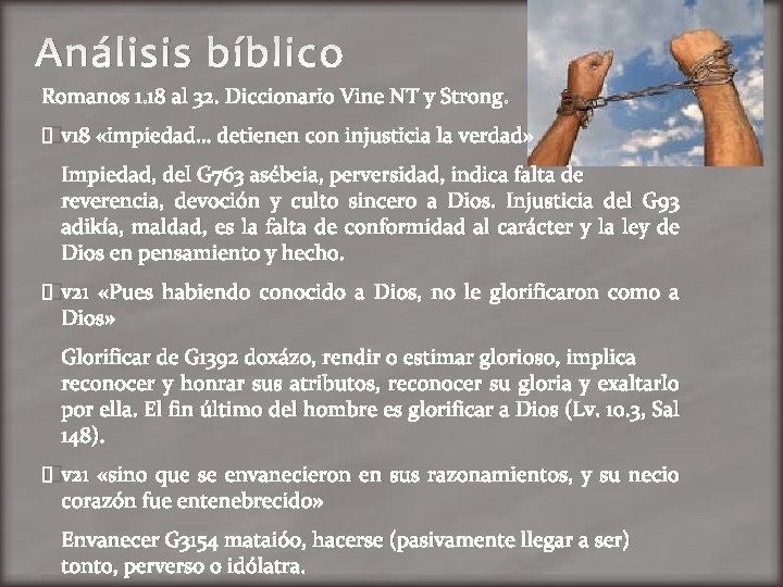 Análisis bíblico Romanos 1: 18 al 32. Diccionario Vine NT y Strong: �v 18