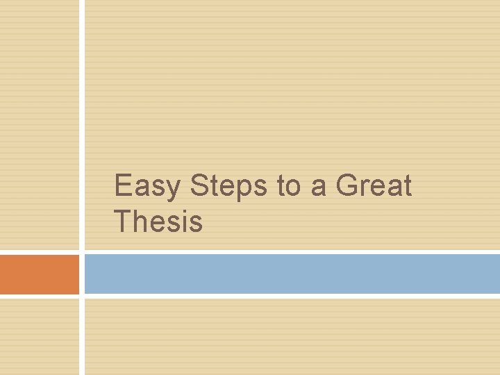 Easy Steps to a Great Thesis 