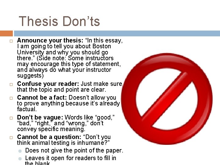 Thesis Don’ts Announce your thesis: “In this essay, I am going to tell you