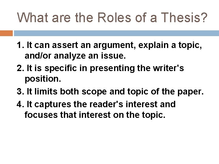 What are the Roles of a Thesis? 1. It can assert an argument, explain