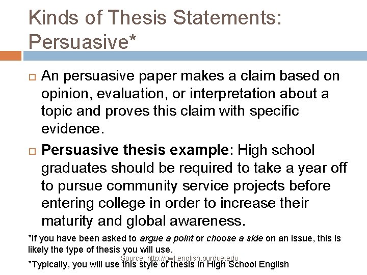 Kinds of Thesis Statements: Persuasive* An persuasive paper makes a claim based on opinion,