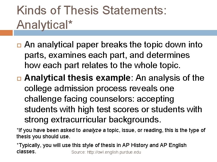 Kinds of Thesis Statements: Analytical* An analytical paper breaks the topic down into parts,