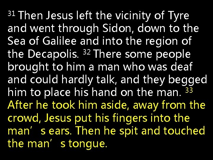 31 Then Jesus left the vicinity of Tyre and went through Sidon, down to