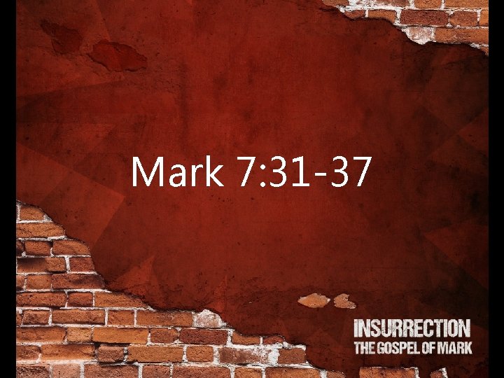 Mark 7: 31 -37 
