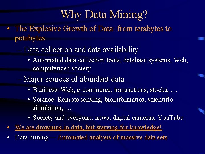 Why Data Mining? • The Explosive Growth of Data: from terabytes to petabytes –