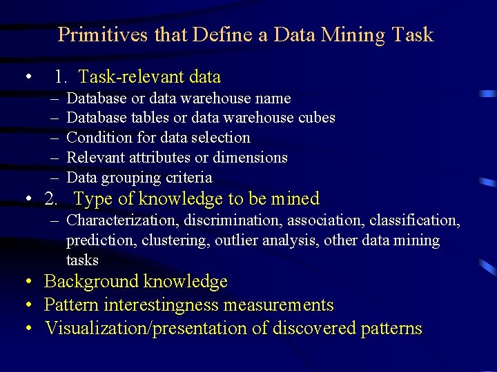 Primitives that Define a Data Mining Task • 1. Task-relevant data – – –