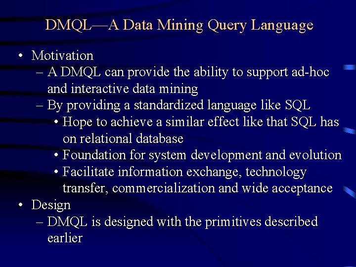 DMQL—A Data Mining Query Language • Motivation – A DMQL can provide the ability