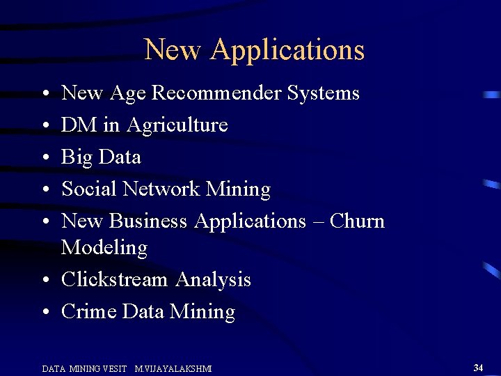 New Applications • • • New Age Recommender Systems DM in Agriculture Big Data