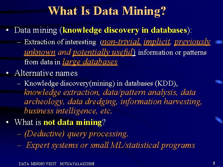 What Is Data Mining? • Data mining (knowledge discovery in databases): – Extraction of