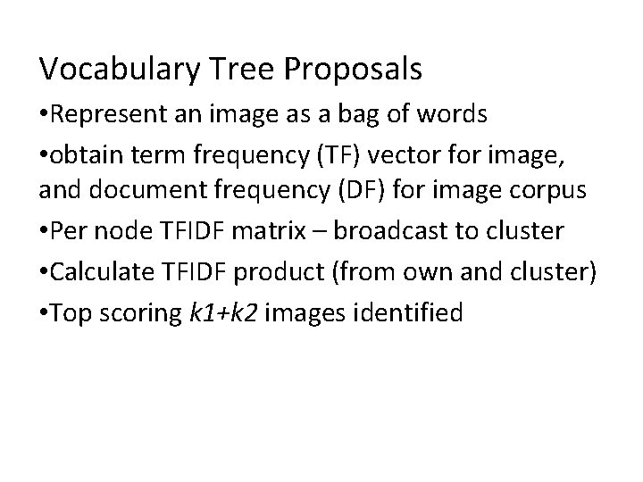 Vocabulary Tree Proposals • Represent an image as a bag of words • obtain Vocabulary Tree Proposals • Represent an image as a bag of words • obtain