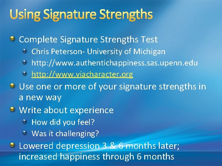 Using Signature Strengths Complete Signature Strengths Test Chris Peterson- University of Michigan http: //www.