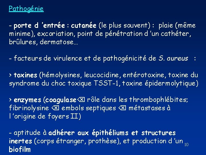 Pathogénie - porte d ’entrée : cutanée (le plus souvent) : plaie (même minime), Pathogénie - porte d ’entrée : cutanée (le plus souvent) : plaie (même minime),
