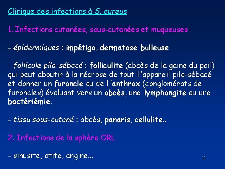 Clinique des infections à S. aureus 1. Infections cutanées, sous-cutanées et muqueuses - épidermiques Clinique des infections à S. aureus 1. Infections cutanées, sous-cutanées et muqueuses - épidermiques