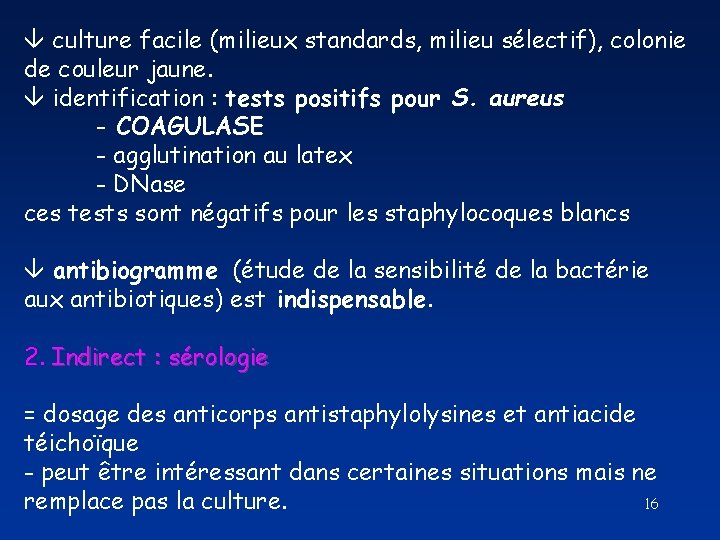 culture facile (milieux standards, milieu sélectif), colonie de couleur jaune. identification : tests culture facile (milieux standards, milieu sélectif), colonie de couleur jaune. identification : tests