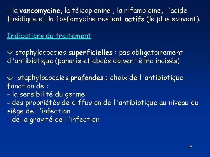 - la vancomycine, la téicoplanine , la rifampicine, l ’acide fusidique et la fosfomycine - la vancomycine, la téicoplanine , la rifampicine, l ’acide fusidique et la fosfomycine