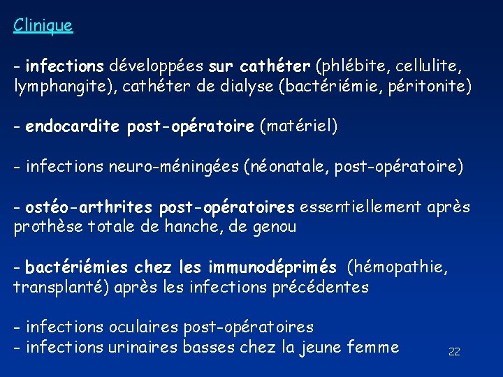 Clinique - infections développées sur cathéter (phlébite, cellulite, lymphangite), cathéter de dialyse (bactériémie, péritonite) Clinique - infections développées sur cathéter (phlébite, cellulite, lymphangite), cathéter de dialyse (bactériémie, péritonite)