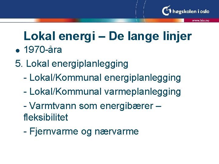 Lokal energi – De lange linjer 1970 -åra 5. Lokal energiplanlegging - Lokal/Kommunal varmeplanlegging