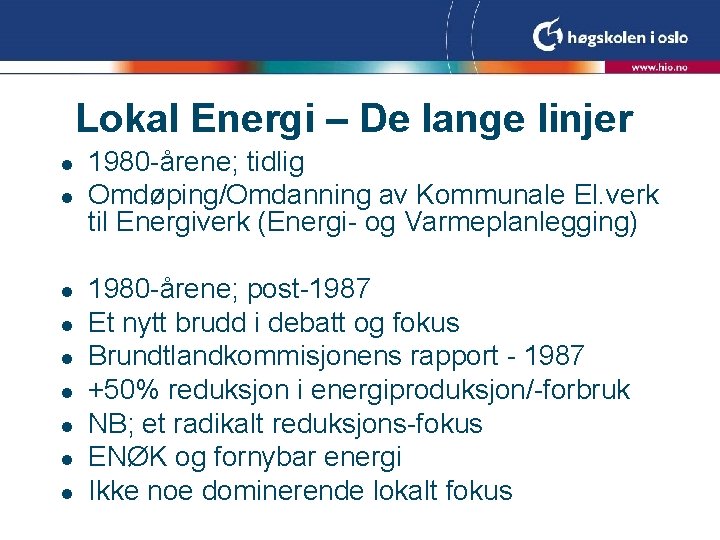 Lokal Energi – De lange linjer l l l l l 1980 -årene; tidlig