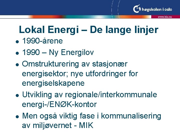 Lokal Energi – De lange linjer l l l 1990 -årene 1990 – Ny