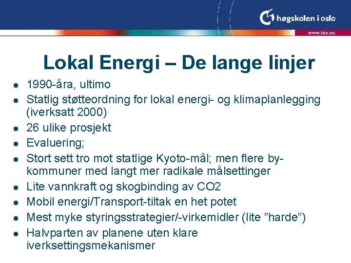 Lokal Energi – De lange linjer l l l l l 1990 -åra, ultimo