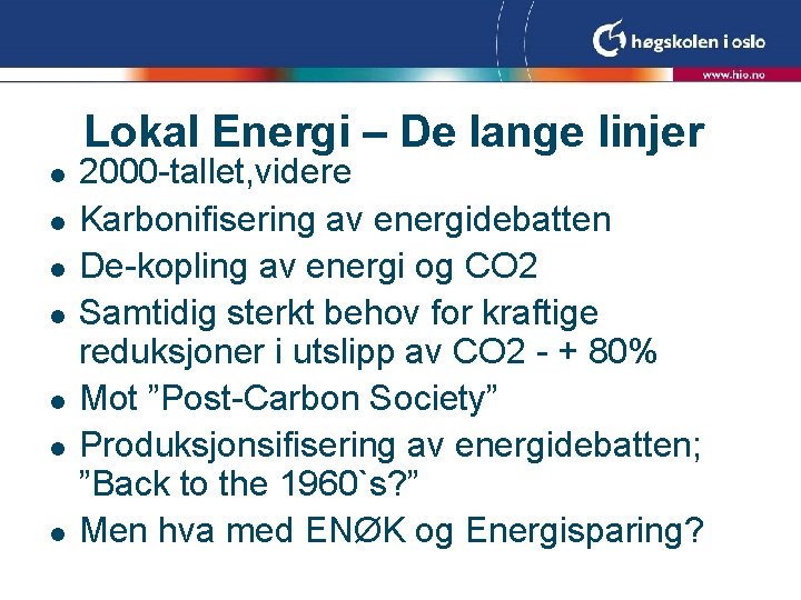 Lokal Energi – De lange linjer l l l l 2000 -tallet, videre Karbonifisering