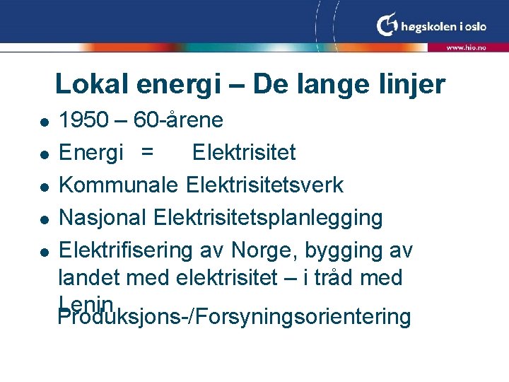 Lokal energi – De lange linjer l l l 1950 – 60 -årene Energi