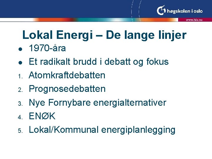 Lokal Energi – De lange linjer l l 1. 2. 3. 4. 5. 1970