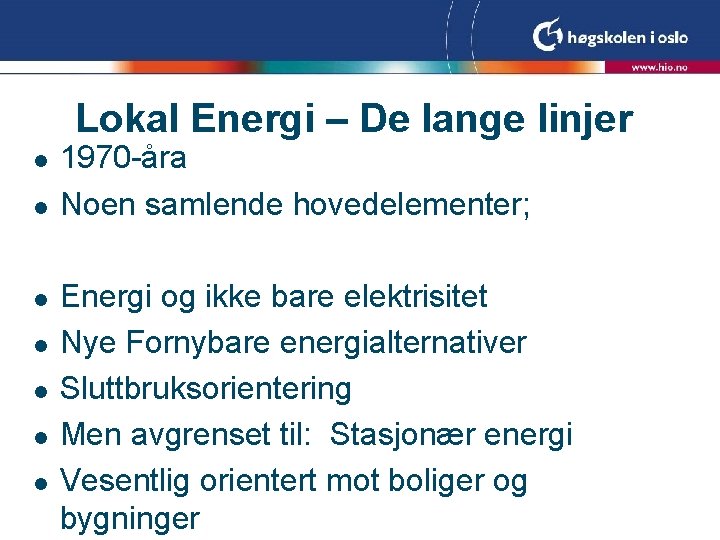 Lokal Energi – De lange linjer l l l l 1970 -åra Noen samlende