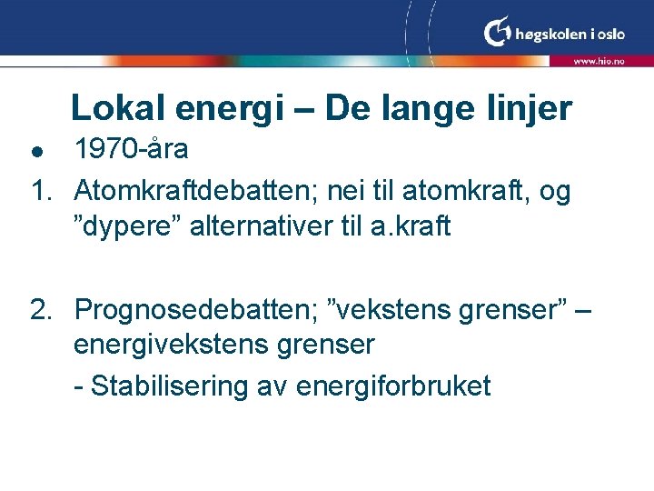 Lokal energi – De lange linjer 1970 -åra 1. Atomkraftdebatten; nei til atomkraft, og