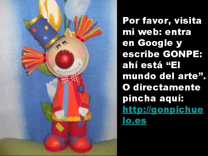 Por favor, visita mi web: entra en Google y escribe GONPE: ahí está “El