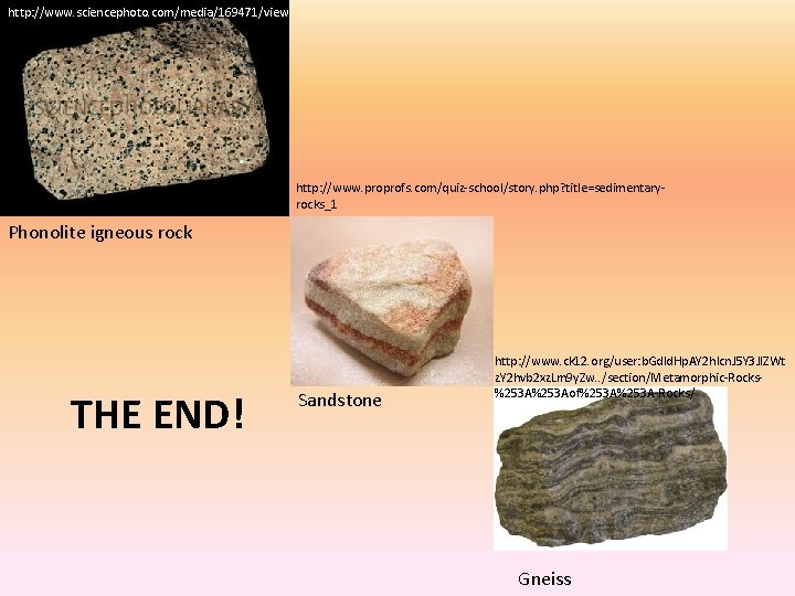 http: //www. sciencephoto. com/media/169471/view http: //www. proprofs. com/quiz-school/story. php? title=sedimentaryrocks_1 Phonolite igneous rock THE