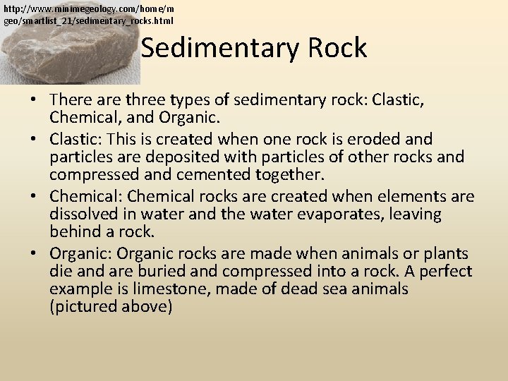 http: //www. minimegeology. com/home/m geo/smartlist_21/sedimentary_rocks. html Sedimentary Rock • There are three types of