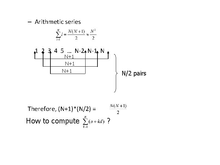 – Arithmetic series 1 2 3 4 5 … N-2 N-1 N N+1 N+1