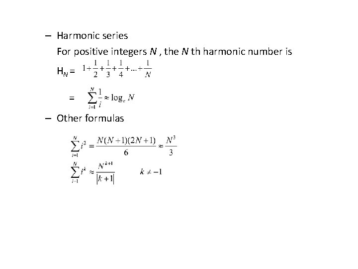 – Harmonic series For positive integers N , the N th harmonic number is