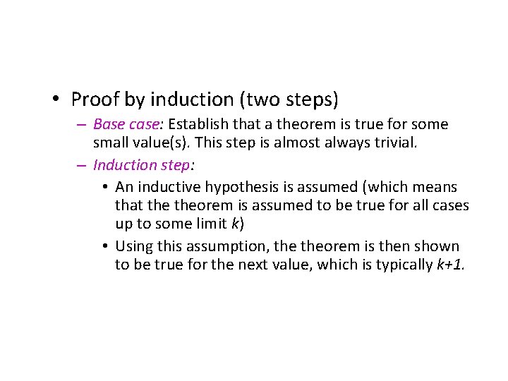  • Proof by induction (two steps) – Base case: Establish that a theorem