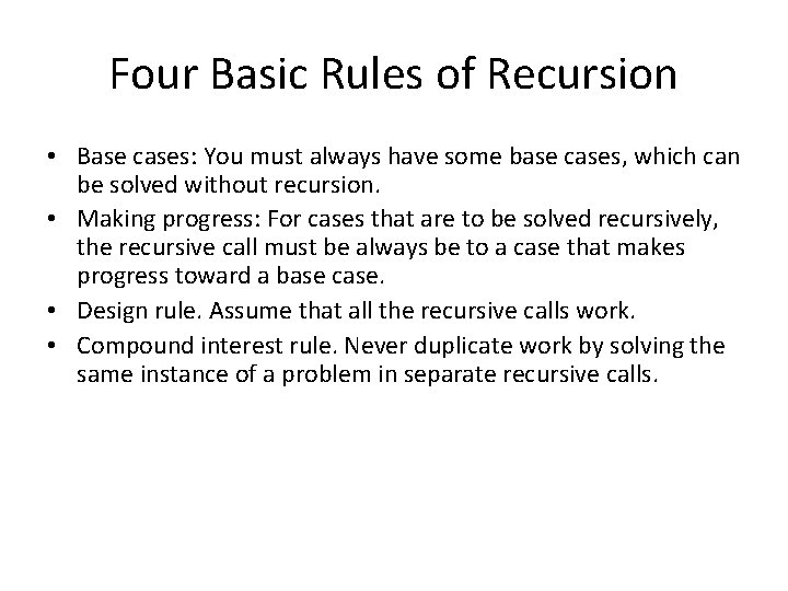 Four Basic Rules of Recursion • Base cases: You must always have some base