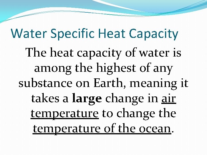 Water Specific Heat Capacity The heat capacity of water is among the highest of