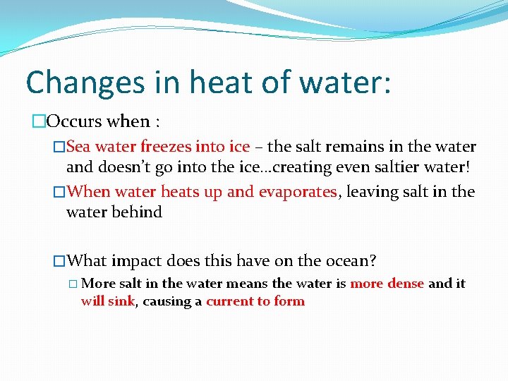Changes in heat of water: �Occurs when : �Sea water freezes into ice –