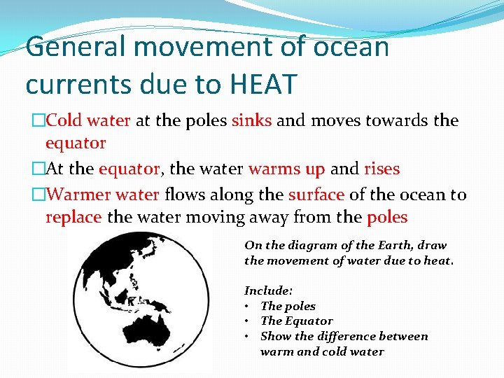 General movement of ocean currents due to HEAT �Cold water at the poles sinks