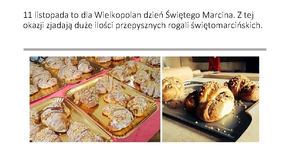 11 listopada to dla Wielkopolan dzień Świętego Marcina. Z tej okazji zjadają duże ilości